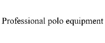 PROFESSIONAL POLO EQUIPMENT