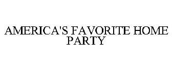 AMERICA'S FAVORITE HOME PARTY