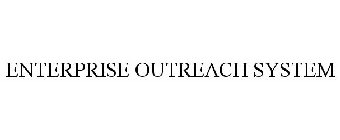 ENTERPRISE OUTREACH SYSTEM