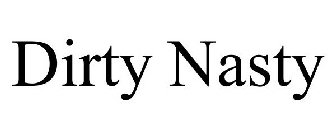 DIRTY NASTY