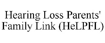 HEARING LOSS PARENTS' FAMILY LINK (HELPFL)