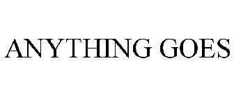 ANYTHING GOES
