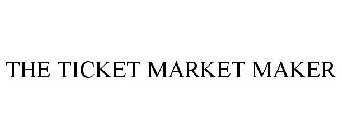 THE TICKET MARKET MAKER