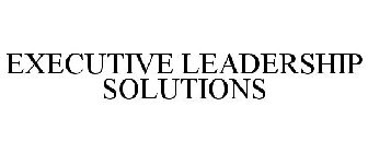 EXECUTIVE LEADERSHIP SOLUTIONS