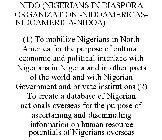 NIDO (NIGERIANS IN DIASPORA ORGANIZATION -NIDOAMERICAS-NIDOAMERICA-NIDOA) (1) TO MOBILIZE NIGERIANS IN NORTH AMERICA FOR THE PURPOSE OF CULTURAL, ECONOMIC AND POLITICAL INTERFACE WITH NIGERIANS IN NIG