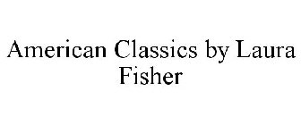 AMERICAN CLASSICS BY LAURA FISHER