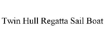 TWIN HULL REGATTA SAIL BOAT