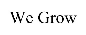 WE GROW