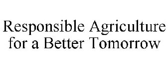 RESPONSIBLE AGRICULTURE FOR A BETTER TOMORROW