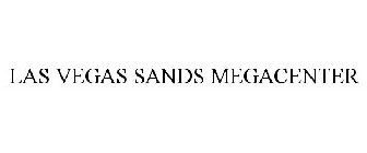 LAS VEGAS SANDS MEGACENTER