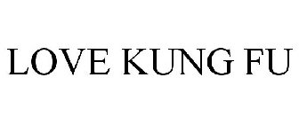 LOVE KUNG FU
