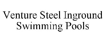 VENTURE STEEL INGROUND SWIMMING POOLS