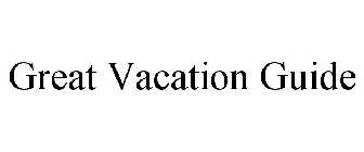 GREAT VACATION GUIDE