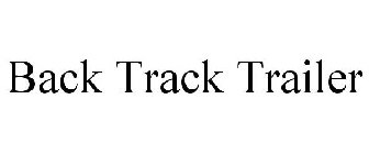 BACK TRACK TRAILER