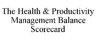 THE HEALTH & PRODUCTIVITY MANAGEMENT BALANCE SCORECARD