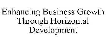 ENHANCING BUSINESS GROWTH THROUGH HORIZONTAL DEVELOPMENT