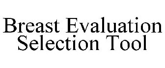 BREAST EVALUATION SELECTION TOOL