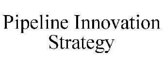 PIPELINE INNOVATION STRATEGY