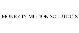 MONEY IN MOTION SOLUTIONS