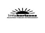 LITTLE HORIZONS EDUCATION THROUGH ENTERTAINMENT