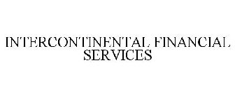 INTERCONTINENTAL FINANCIAL SERVICES