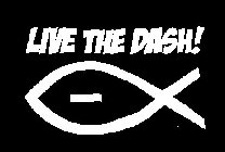 LIVE THE DASH!