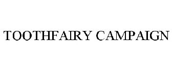 TOOTHFAIRY CAMPAIGN