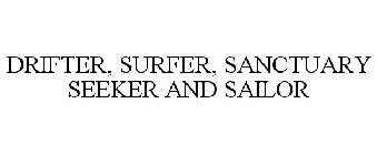 DRIFTER, SURFER, SANCTUARY SEEKER AND SAILOR