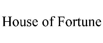 HOUSE OF FORTUNE