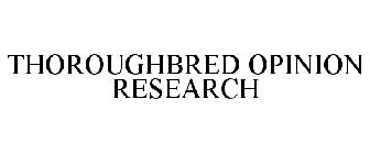 THOROUGHBRED OPINION RESEARCH