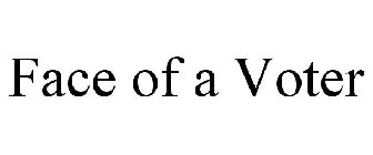 FACE OF A VOTER