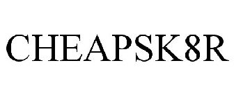CHEAPSK8R
