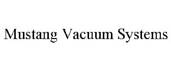 MUSTANG VACUUM SYSTEMS