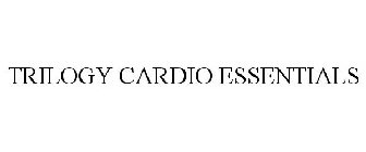 TRILOGY CARDIO ESSENTIALS