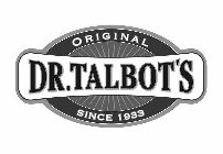 DR. TALBOT'S ORIGINAL SINCE 1933