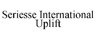 SERIESSE INTERNATIONAL UPLIFT