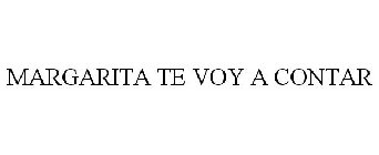 MARGARITA TE VOY A CONTAR