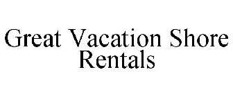 GREAT VACATION SHORE RENTALS