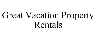 GREAT VACATION PROPERTY RENTALS