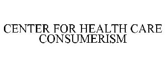 CENTER FOR HEALTH CARE CONSUMERISM