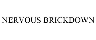 NERVOUS BRICKDOWN