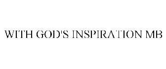 WITH GOD'S INSPIRATION MB