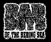 BAD BOYS OF THE BERING SEA