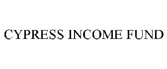 CYPRESS INCOME FUND