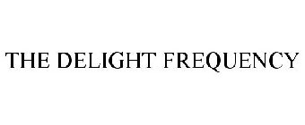 THE DELIGHT FREQUENCY