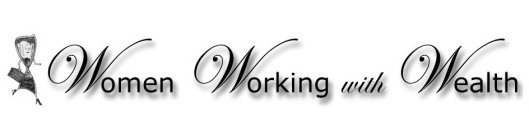 WOMEN WORKING WITH WEALTH