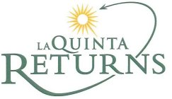 LA QUINTA RETURNS