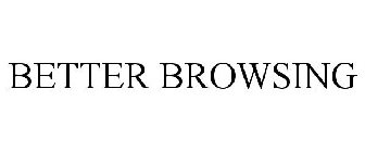 BETTER BROWSING