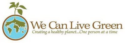 WE CAN LIVE GREEN CREATING A HEALTHY PLANET...ONE PERSON AT A TIME.