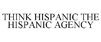 THINK HISPANIC THE HISPANIC AGENCY